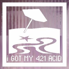 I Got My 421 Acid