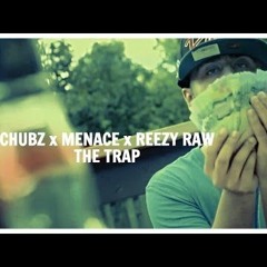 Chubz X Menace X Reezy Raw - The Trap