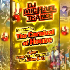 1997 Carnival Of House - Michael Trance - Live From Club Carnival DTLA