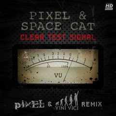 OUT NOW : Pixel & Space Cat - Clear test signal (Pixel vs. Vini Vici rmx)- Teaser