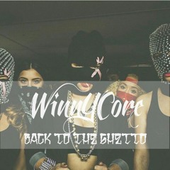 WINNYCORE - #backtotheghetto001