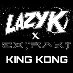 King Kong - Lazy K & Extrakt (FREE DOWNLOAD)