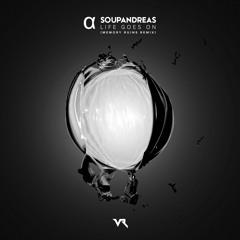 soupandreas - Life Goes On (Memory Ruins Remix)