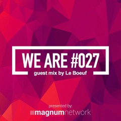 WE ARE 027 - Guest Mix By Le Boeuf
