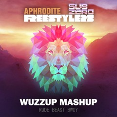 Freestylers, Aphrodite & Sub Zero - Rude Beast Bwoy (Wuzzup Mashup)