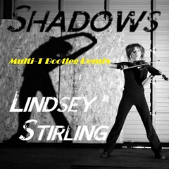 Shadows - Lindsey Stirling (Multi-T Bootleg Remix) PLS Comment! ^^