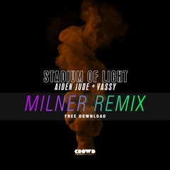 Aiden Jude & Vassy - Stadium Of Light (MILNER Remix)