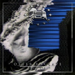 OTTER ENCLAVE - EP IV