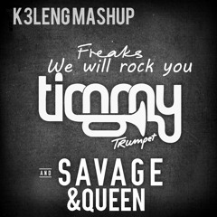 Timmy Trumpet FT. Savage & Queen - Freaks We Will Rock You (K3Leng Mashup)