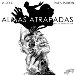 Almas Atrapadas - Rafa Pabon X Wiso G (Prod. WisoRivera)