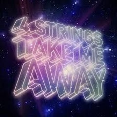 4 Strings - Take Me Away (Dophamine 2015 Mix)