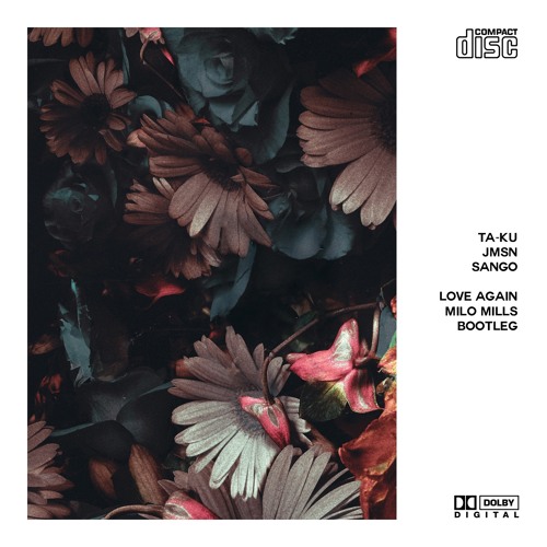 Ta-Ku feat. JMSN & Sango - Love Again (Milo Mills Bootleg)
