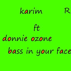 Bass In Your Face Ft Donnie Ozone Vocals