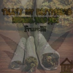 Thats My BestFriend(Official Trap Mix)-Fruit!!!