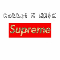 Rakket & HE$H - Supreme (FREE DOWNLOAD)