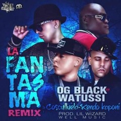 OG Black vs. Watussi Ft. Cosculluela Y Kendo Kaponi – La Fantasma (Official Remix)