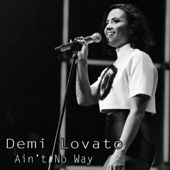 Demi Lovato - Ain't No Way