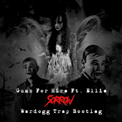 Sorrow - Gunz For Hire Ft. Ellie (Wardogg Trap Bootleg)