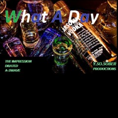 What A Day feat D Rated & A-Swave