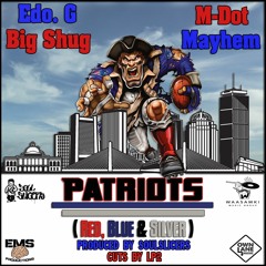Patriots (Red, Blue & Silver) ft. Edo G, M-Dot & Big Shug prod. by Soulslicers, cuts by LP2