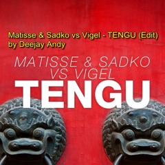 Matisse & Sadko vs Vigel - TENGU (Edit) by Deejay 安迪