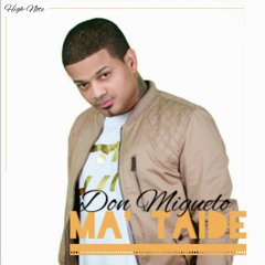 Don Miguelo - Ma' Taide