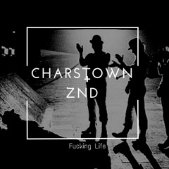 Fucking Life - Charstown + ZND