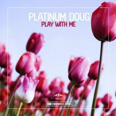 Platinum Doug - Play with Me (Original Mix)
