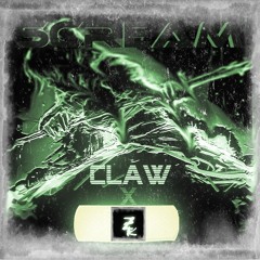CLAW X  [$̲̅(̲̅Ƶ)̲̅$̲̅] - S C R E A M