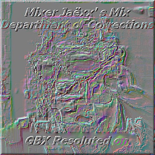 Mixer Jaëxx' s Mix 'Department of Corrections' GBX Resoluted On