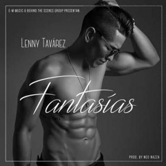 Lenny Tavarez - Fantasias-(Prod. Neo Nazza)