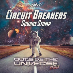 Circuit Breakers - Square Stomp (Outside The Universe Remix)(Sample)