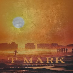 T-MARK-Under The Sun(@TMarkraps)