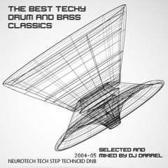 Darrel - The Best Techy Drum And Bass Classics 2004 - 05
