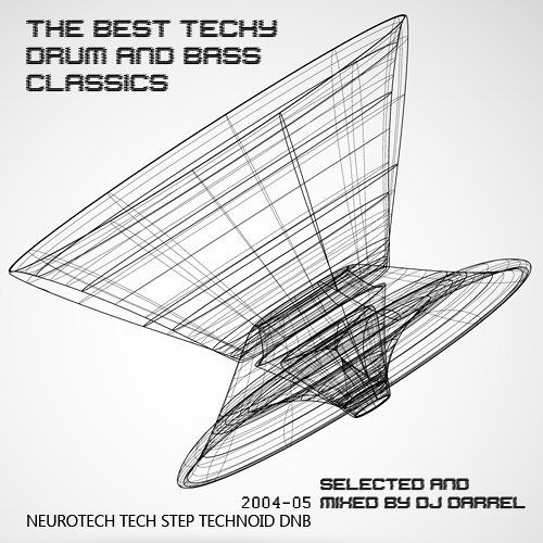 Darrel - The Best Techy Drum And Bass Classics 2004 - 05
