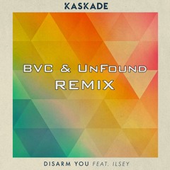 Kaskade - Disarm You (BVC & UnFound Remix) FREE DOWNLOAD