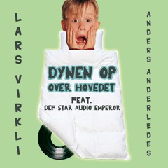 Lars Virkli & Anders Anderledes - Dynen Op Over Hovedet Feat. Def Star Audio Emperor