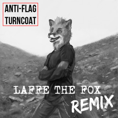 Anti-Flag - Turncoat (Laffe the Fox's Happy AMA Remix)