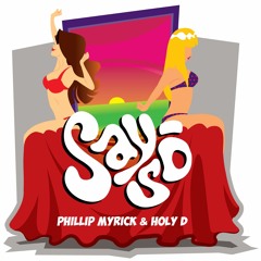Phillip Myrick - Say-So (feat. Holy D)