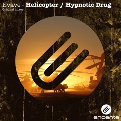 Evave - Helicopter (Original mix) [Encanta Records]