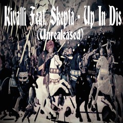Kivalli Feat. Skepta - Up In Dis (Unrealeased)