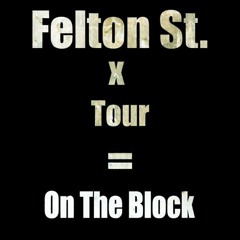 Felton St. - On the Block ft. Tour (Prod by Digital Crates)