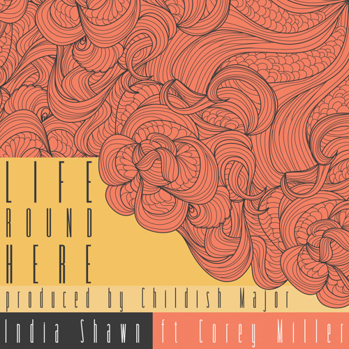 Life Round Here (Produced By Childish Major)