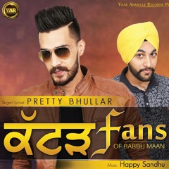 Katad Fans Of Babbu Maan - Pretty Bhullar ft Happy Sandhu - Latest Punjabi Songs 2015