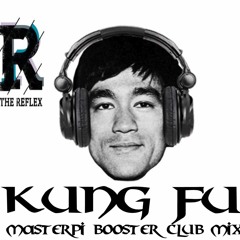 The Reflex Revision - Kung Fu - MasterPI Booster Club Mix