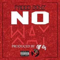 Faded Boyz - No Way [Produced by OFF Key ]