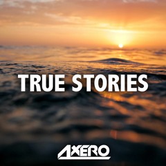 Axero - True Stories (Original Mix)
