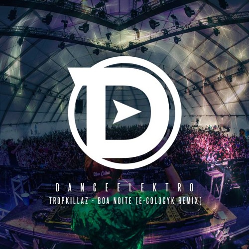 TropKillaz - Boa Noite (E - Cologyk Remix)[FREE DOWNLOAD] By.