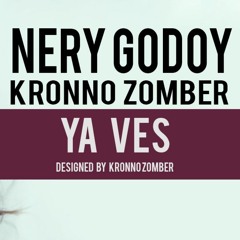 YA VES | NERY GODOY & KRONNO ZOMBER