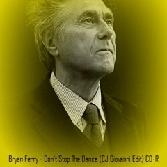 Bryan Ferry - Don't Stop The Dance (CJ Giovanni Edit) CD - R